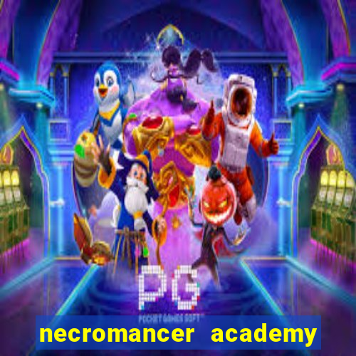 necromancer academy and the genius summoner wiki